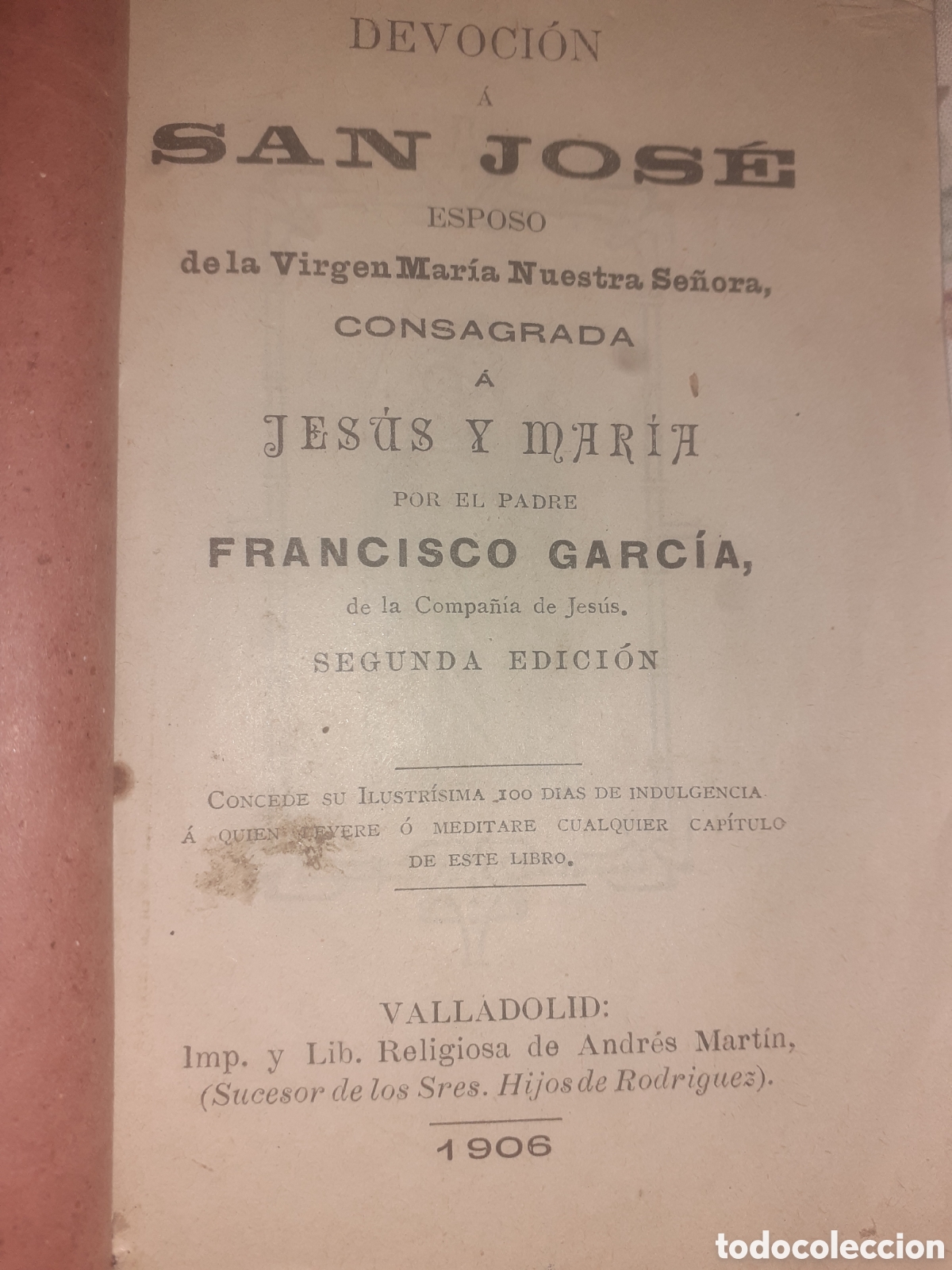 Libros antiguos: DEVOCION A SAN JOSE. POR EL PADRE FRANCISCO GARCIA. VALLADOLID. 1906. IMPRENTA RELIGIOSA DE A.MARTIN