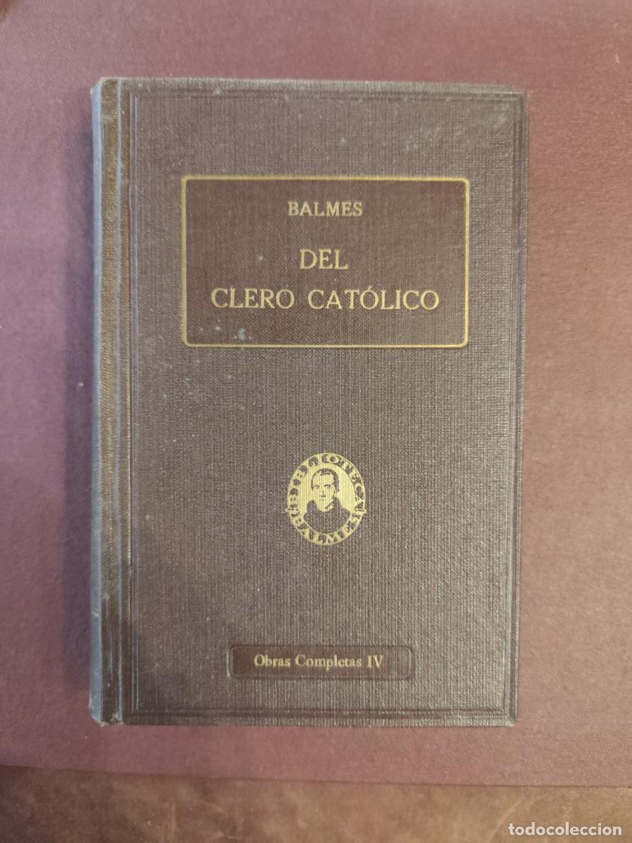 Libros antiguos: Jaime Balmes. DEL CLERO CAT&Oacute;LICO. 1925