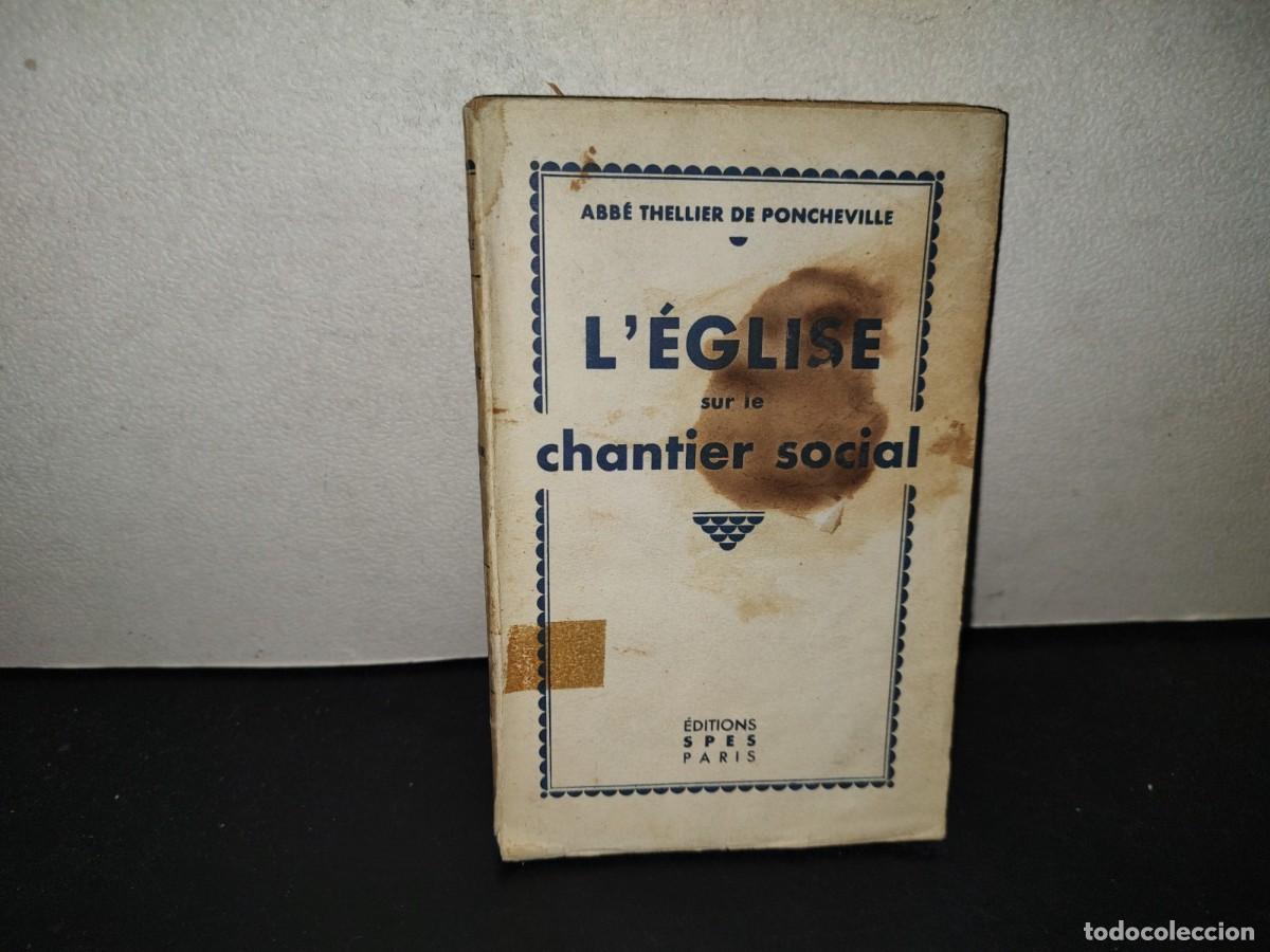 Libros antiguos: 198- L'&Eacute;glise Sur Le Chantier Social - Abb&eacute; Thellier De Poncheville. &Eacute;ditions Spes Paris, 1935