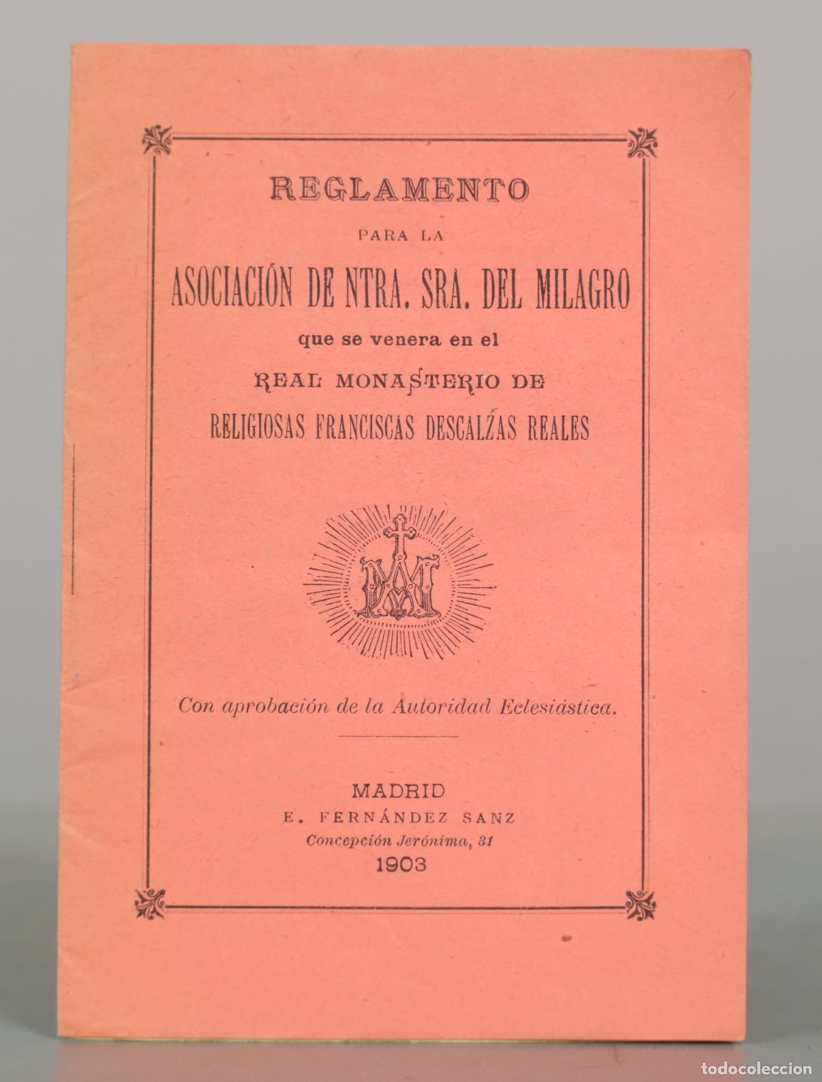 Libros antiguos: REGLAMENTO PARA LA ASOCIACION DE NTRA SRA DEL MILGRAGO QUE SE VENERA EN EL REAL MONASTERIO 1903