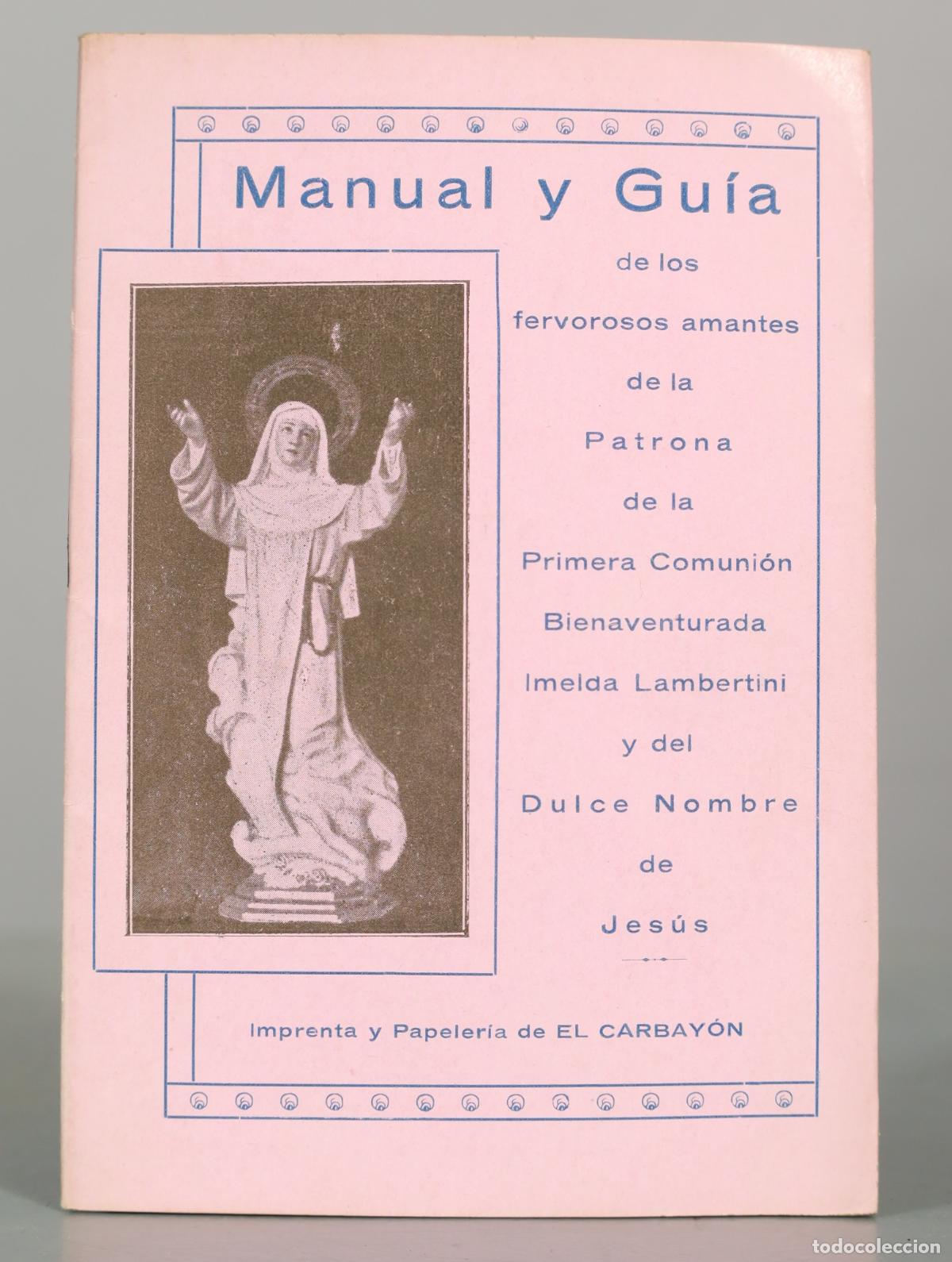 Libros antiguos: Manual y Gu&iacute;a de los fervorosos amantes de la Patrona de la Primera Comuni&oacute;n Bienaventurada Imelda