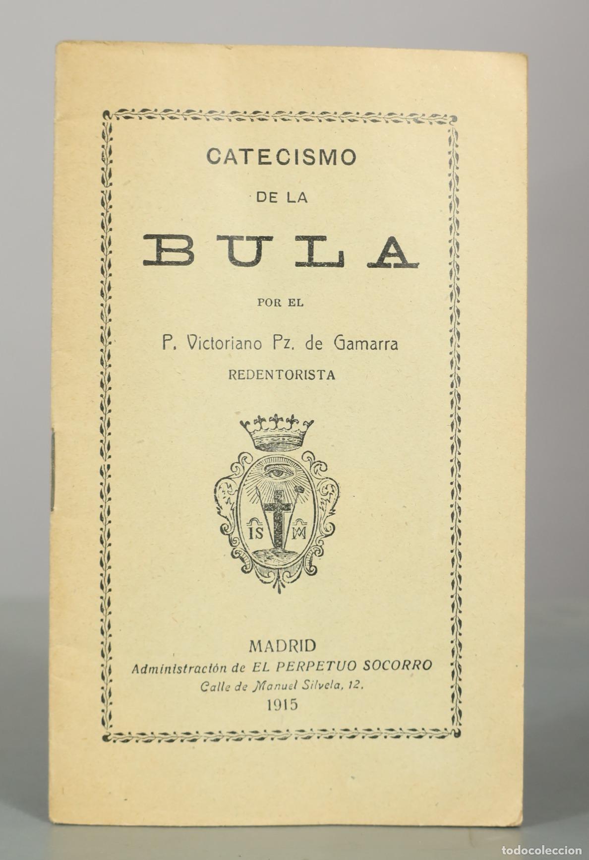 Libri antichi: Catecismo de la Bula - P. Victoriano Pz. de Gamarra - Administraci&oacute;n de El Perpetuo Socorro 1915