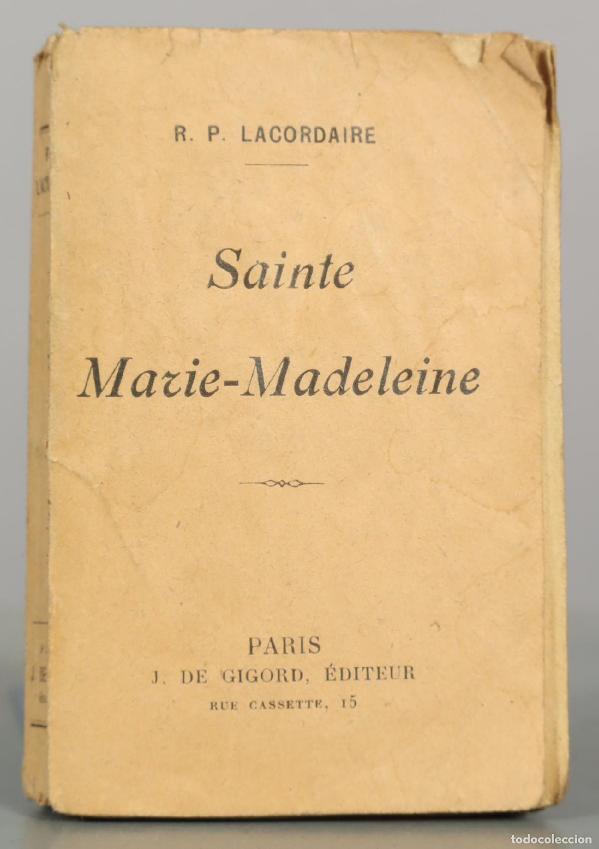 Libros antiguos: Sainte Marie-Madeleine - Le P. H.-D. Lacordaire - Dix-neuvi&egrave;me edici&oacute;n - J. de Gigord, &Eacute;diteur 1922