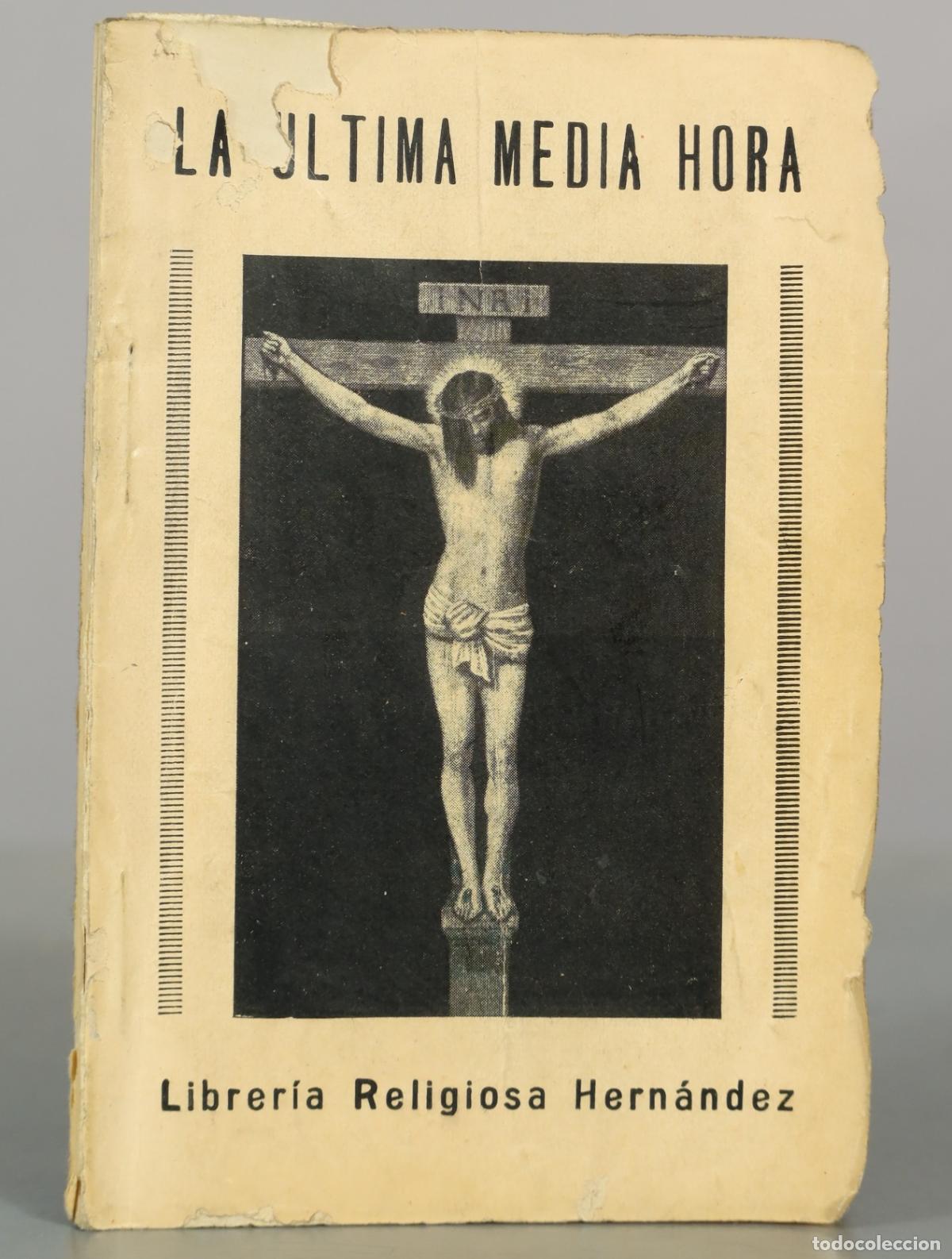 Libros antiguos: Ejercicio espiritual para consagrar a Dios la &uacute;ltima media hora del a&ntilde;o que concluye y la primera