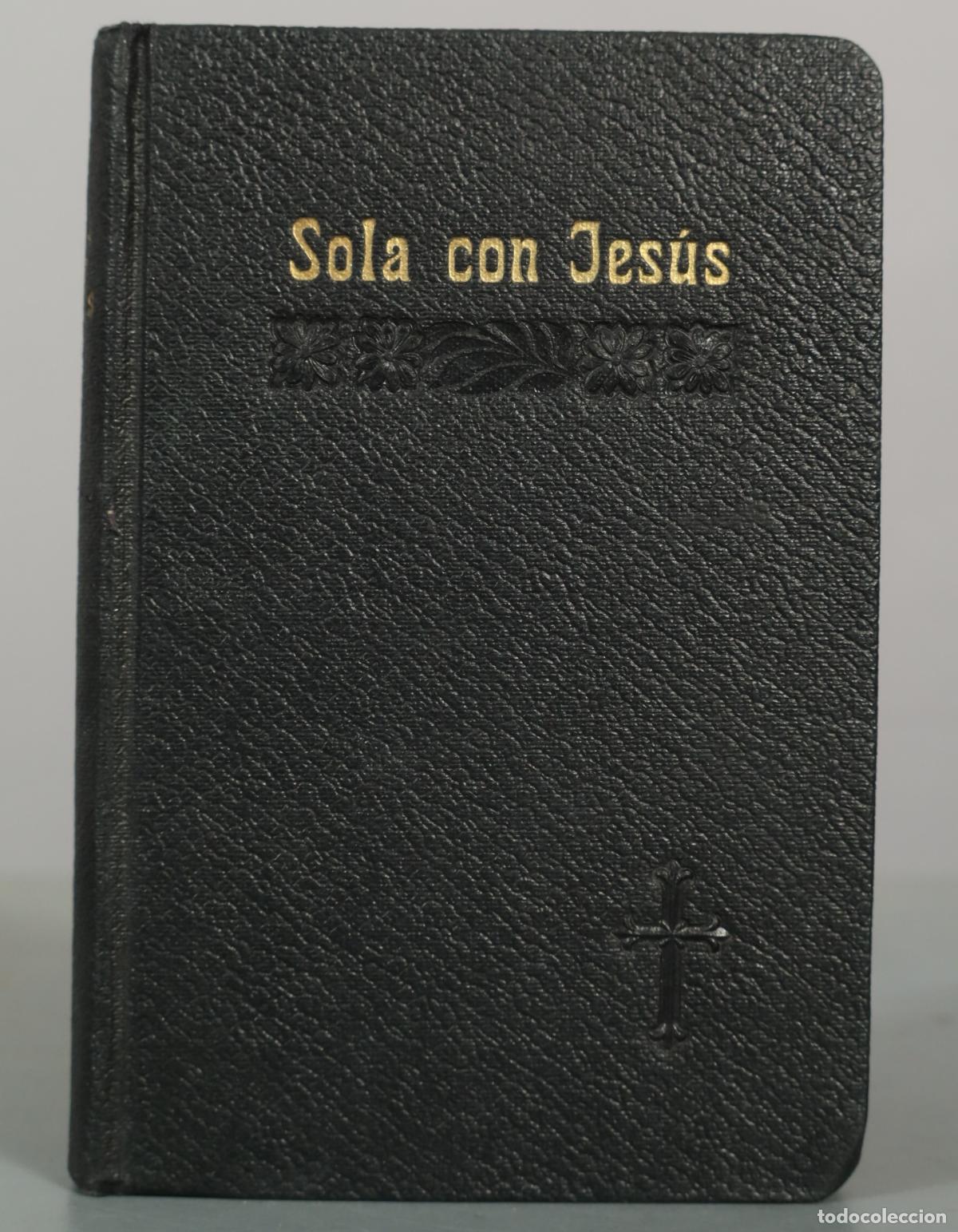 Libros antiguos: Sola con Jes&uacute;s: Meditaciones espirituales para el tiempo de ejercicios propias para religiosas 1923
