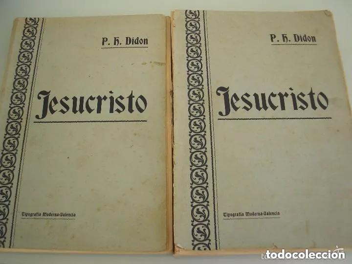 Libros antiguos: Jesucristo - P. H. Didon - Tomos I y II - Valencia A&Ntilde;O 1904 -algunas paginas sueltas