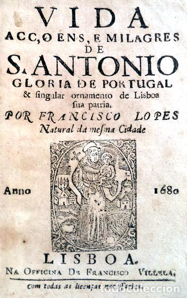 Libros antiguos: LOPES. (Francisco) - VIDA AC&Ccedil;OENS E MILAGRES DE S. ANTONIO [e SEGUNDA PARTE DE S. ANTONIO]