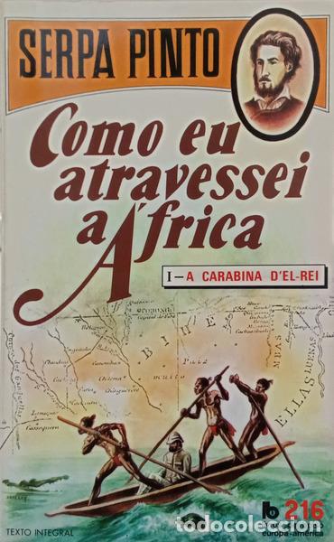 Libros antiguos: SERPA PINTO. (Alexandre Alberto) - COMO EU ATRAVESSEI &Aacute;FRICA. [EUROPA-AM&Eacute;RICA - 1982]