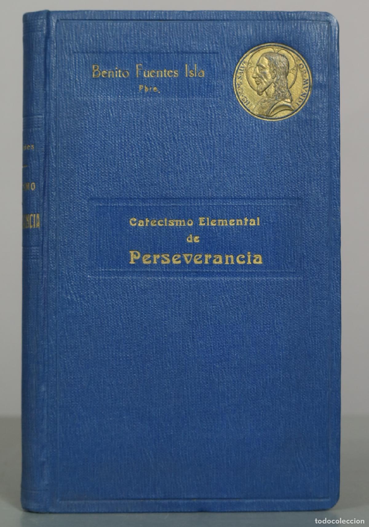 Libros antiguos: Catecismo elemental de perseverancia - Benito Fuentes Isla 1934