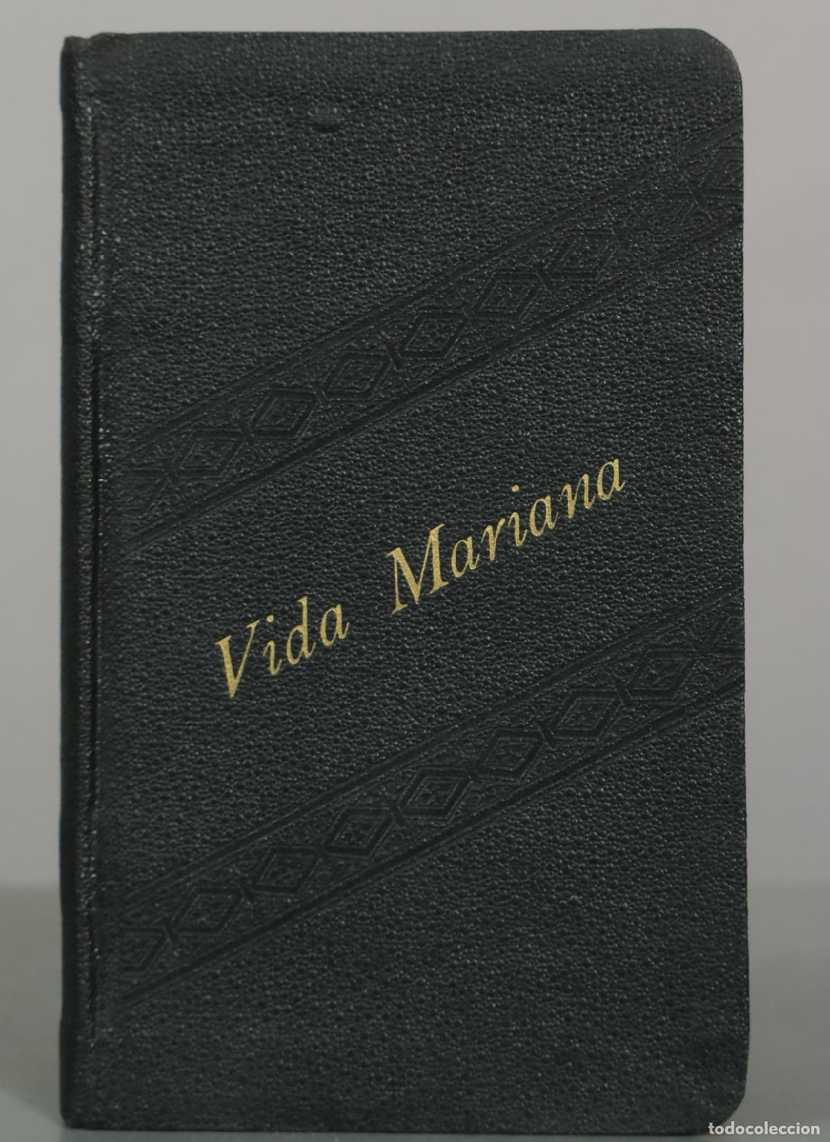 Libros antiguos: Vida Mariana: Exposici&oacute;n y Pr&aacute;ctica de la Perfecta Consagraci&oacute;n a la Sant&iacute;sima Virgen - P. 1914
