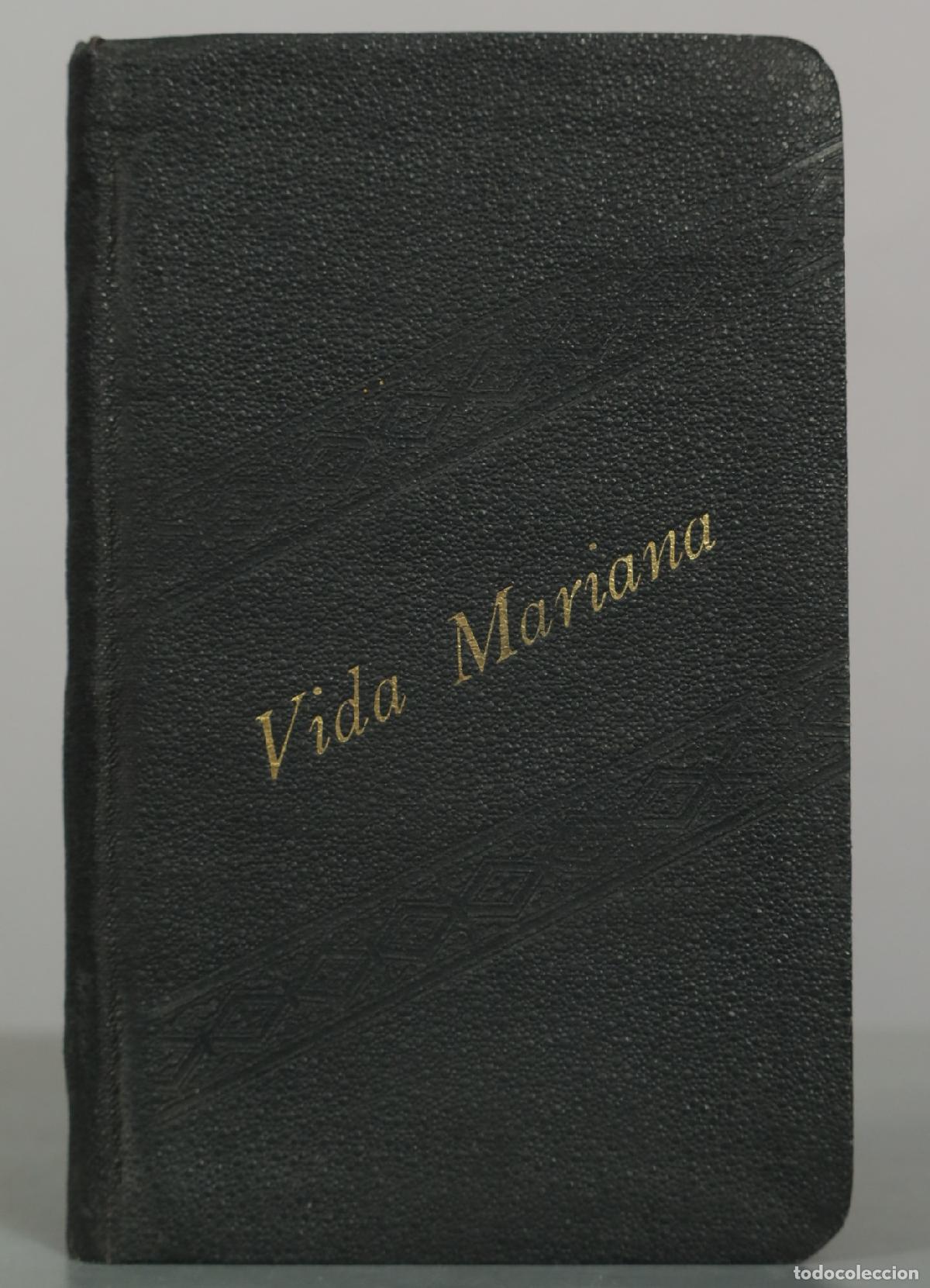 Libros antiguos: Vida Mariana: Exposici&oacute;n y Pr&aacute;ctica de la Perfecta Consagraci&oacute;n a la Sant&iacute;sima Virgen - P. 1914