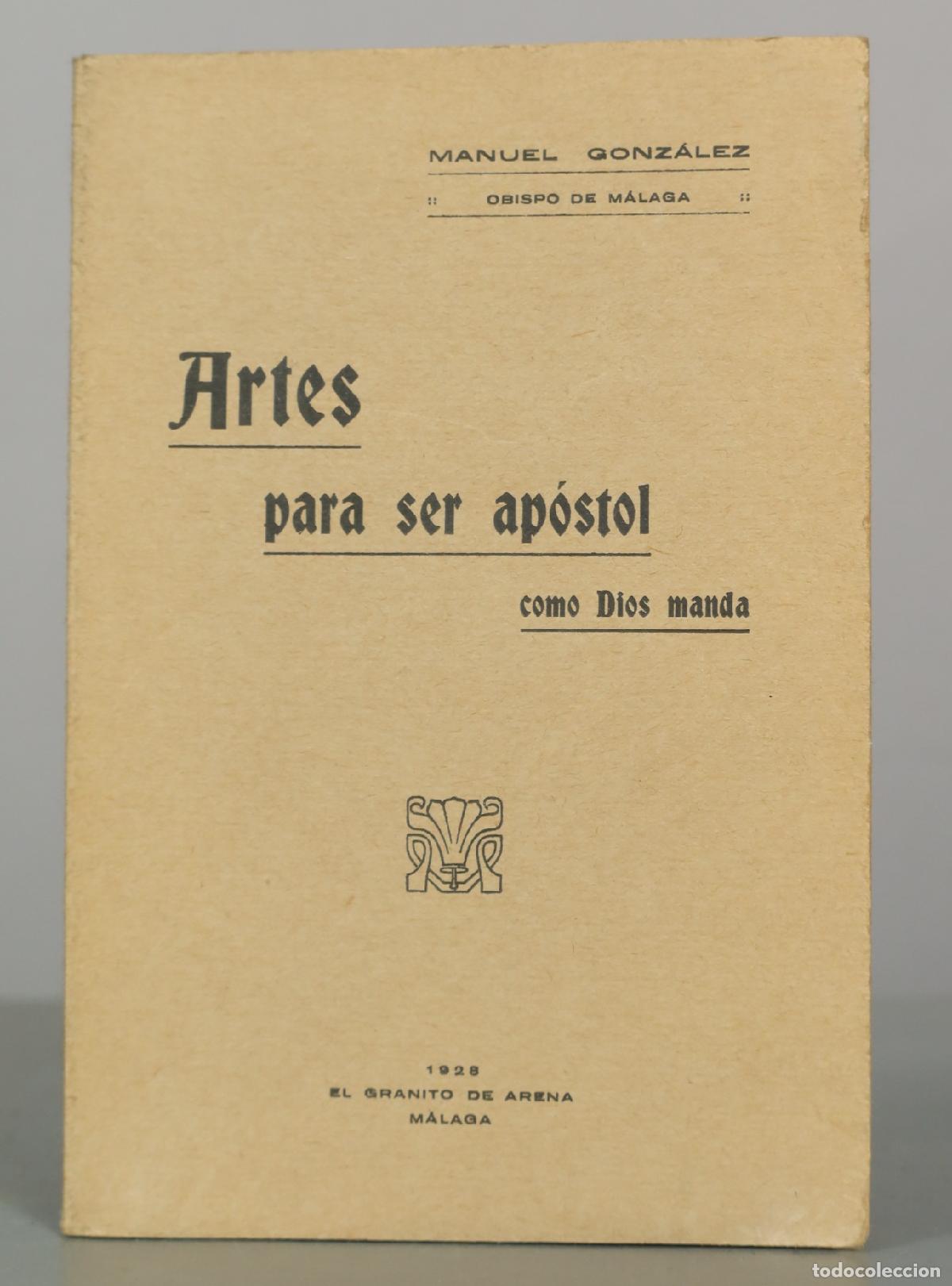 Libros antiguos: Artes para ser ap&oacute;stol como Dios manda - Manuel Gonz&aacute;lez - El Granito de Arena 1928