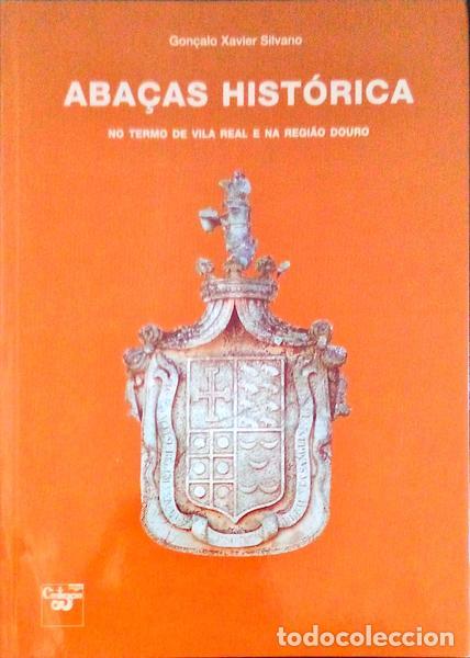 Libros antiguos: XAVIER SILVANO. (Gon&ccedil;alo) - ABA&Ccedil;AS HIST&Oacute;RICA, NO TERMO DE VILA REAL E NA REGI&Atilde;O DOURO.