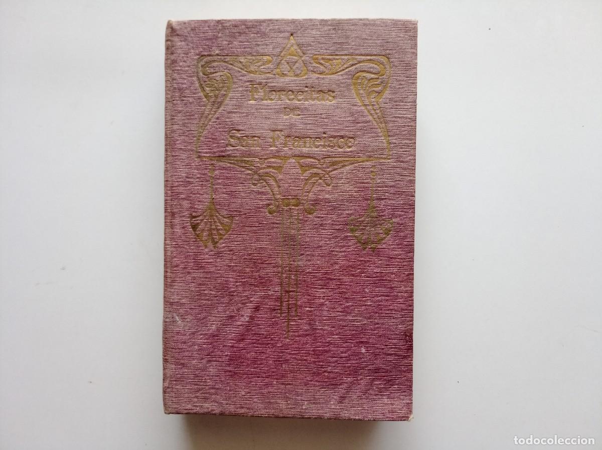 Libros antiguos: FLORECITAS DEL GLORIOSO PADRE SAN FRANCISCO. VICH 1915.