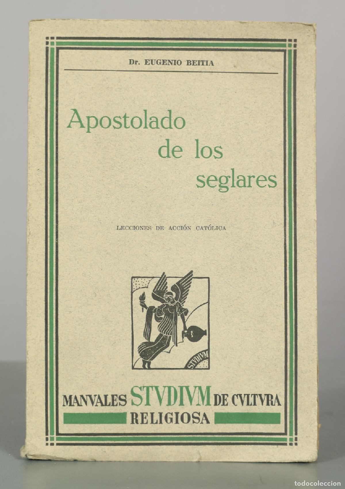 Libros antiguos: Apostolado de los seglares: Lecciones de Acci&oacute;n Cat&oacute;lica - Dr. Eugenio Beitia - Editorial Studium de