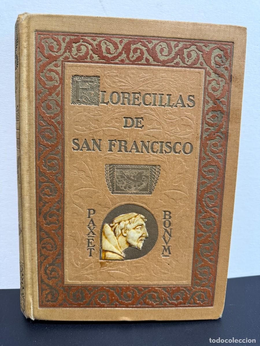 Libros antiguos: San Francisco De As&iacute;s - Florecillas Del Glorioso Padre 1926