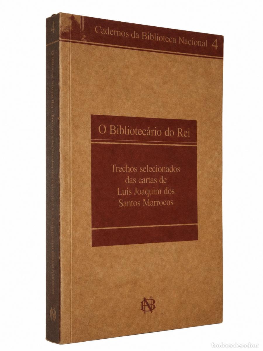 Libros antiguos: LU&Iacute;S JOAQUIM DOS SANTOS MARROCOS &ndash; O BIBLIOTEC&Aacute;RIO DO REI. TRECHOS SELECIONADOS DAS CARTAS DE LM