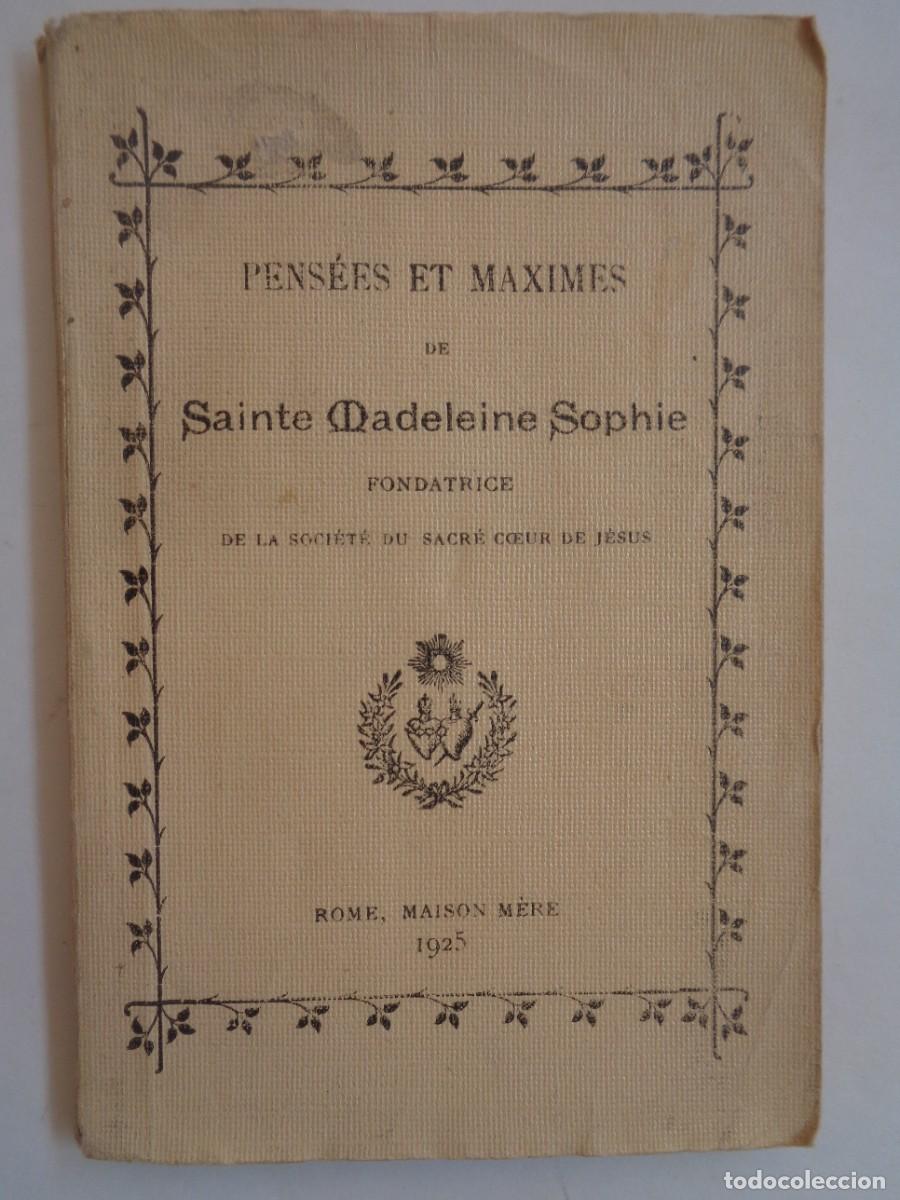 Libros antiguos: PEQUE&Ntilde;O LIBRO RELIGIOSO: PENSEES ET MAXIMES DE SAINTE MADELEINE SOPHIE. ROMA 1925 . EN FRANCES !