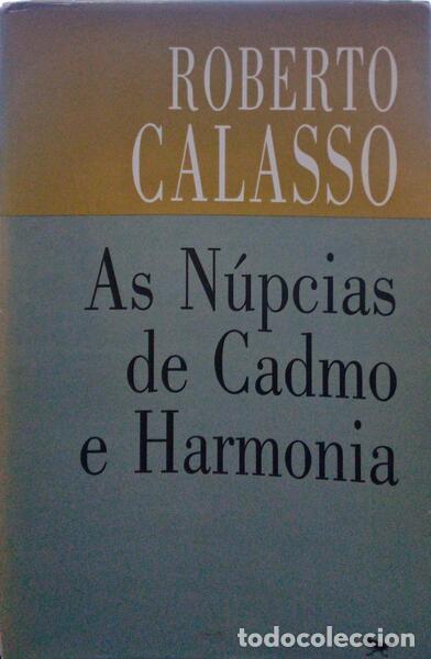 Libros antiguos: CALASSO. (Roberto) - AS N&Uacute;PCIAS DE CADMO E HARMONIA.