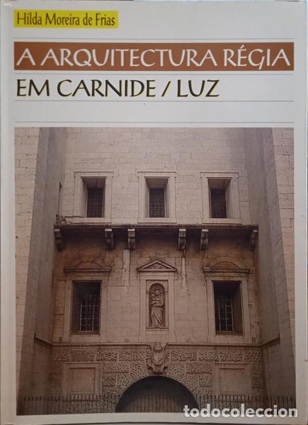Libros antiguos: MOREIRA DE FRIAS. (Hilda) - A ARQUITECTURA R&Eacute;GIA EM CARNIDE/LUZ.