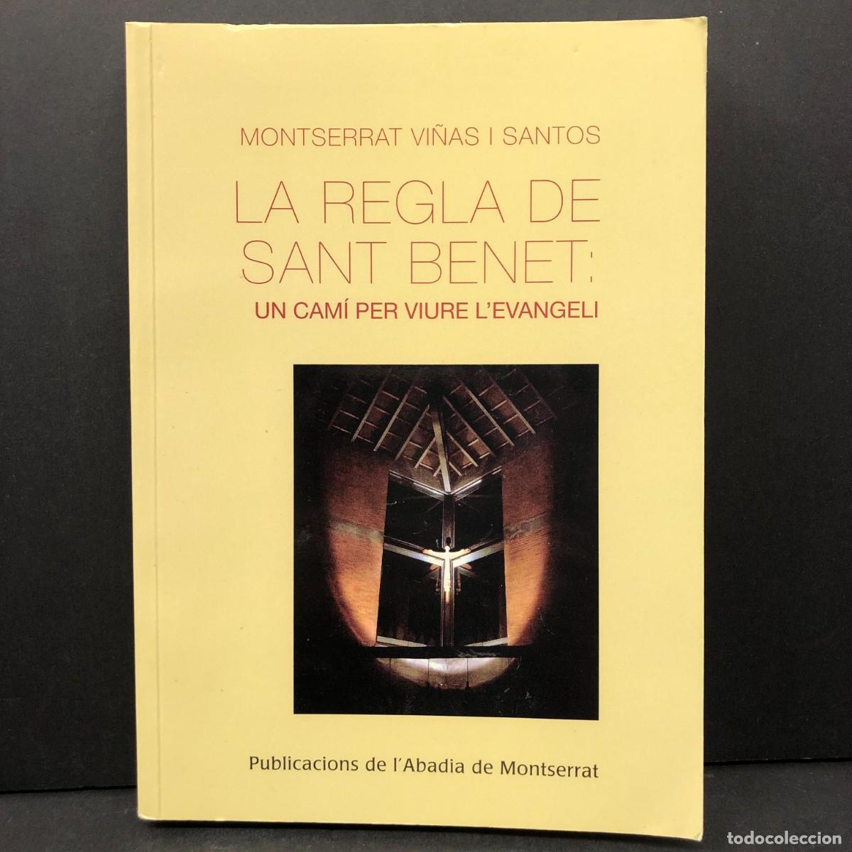 Libros antiguos: LA REGLA DE SANT BENET: UN CAM&Iacute; PER VIURE L'EVANGELI - MONTSERRAT VI&Ntilde;AS I SANTOS - DEDICADO / 3613