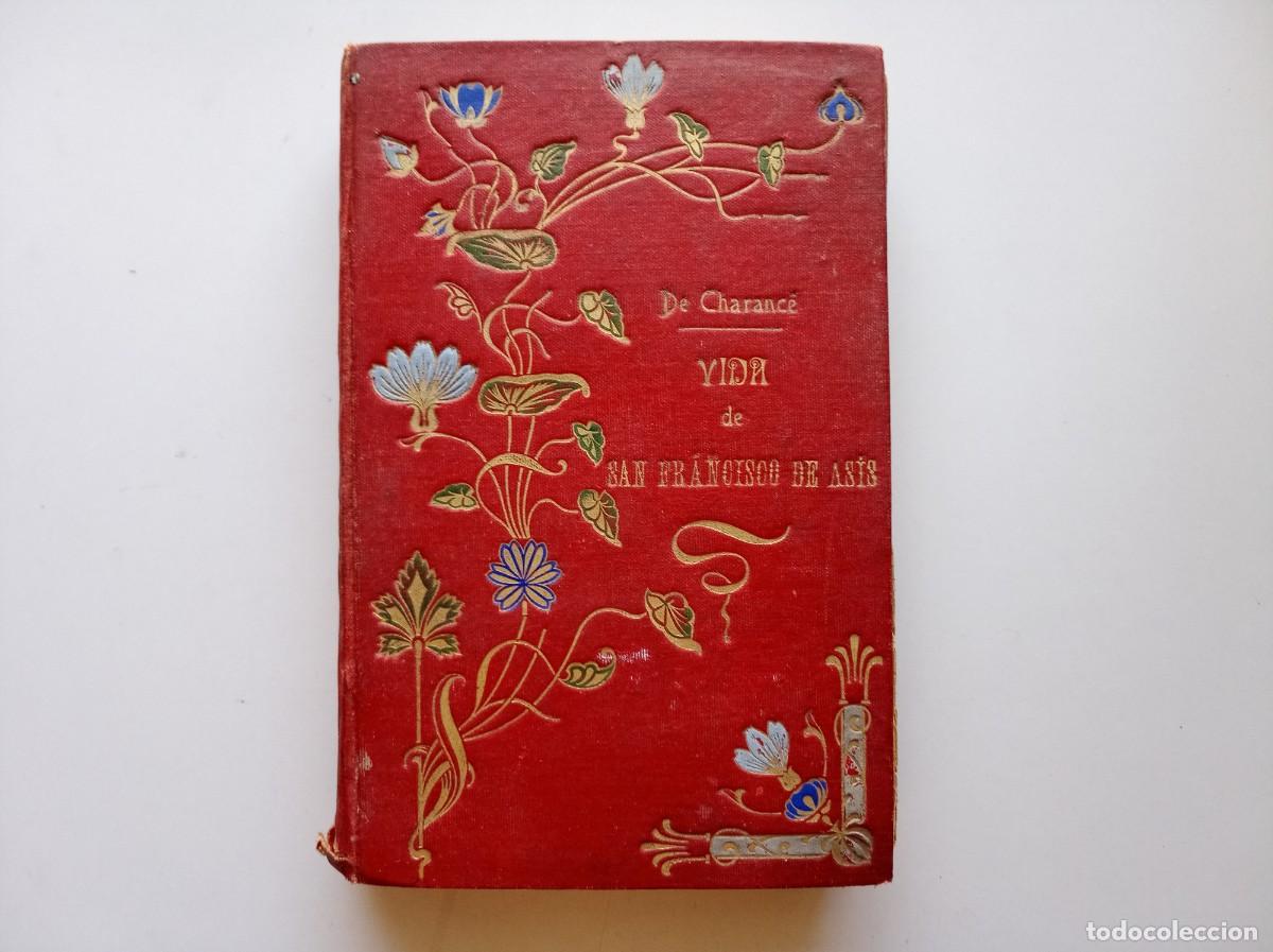 Libros antiguos: BELLA EDICI&Oacute;N MODERNISTA DE CLARANC&Eacute;. VIDA DE FRANCISCO DE ASIS. 1883.