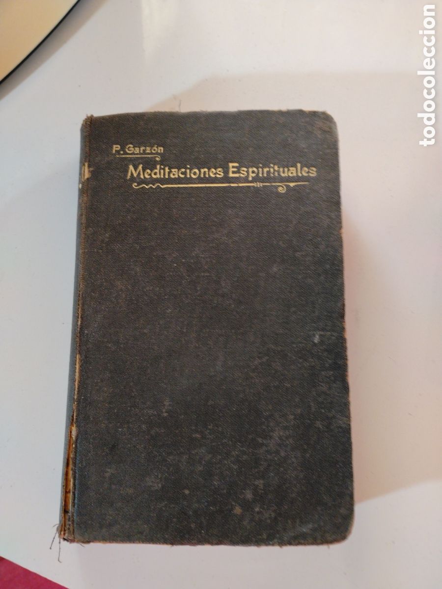 Libros antiguos: MEDITACIONES ESPIRITUALES - P. FRANCISCO DE P. GARZ&Oacute;N - TOMO SEXTO - APOSTOLADO DE LA PRENSA 1905.