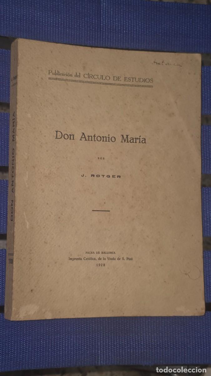 Libros antiguos: Don Antonio Mar&iacute;a, J Rotger - PALMA DE MALLORCA 1928