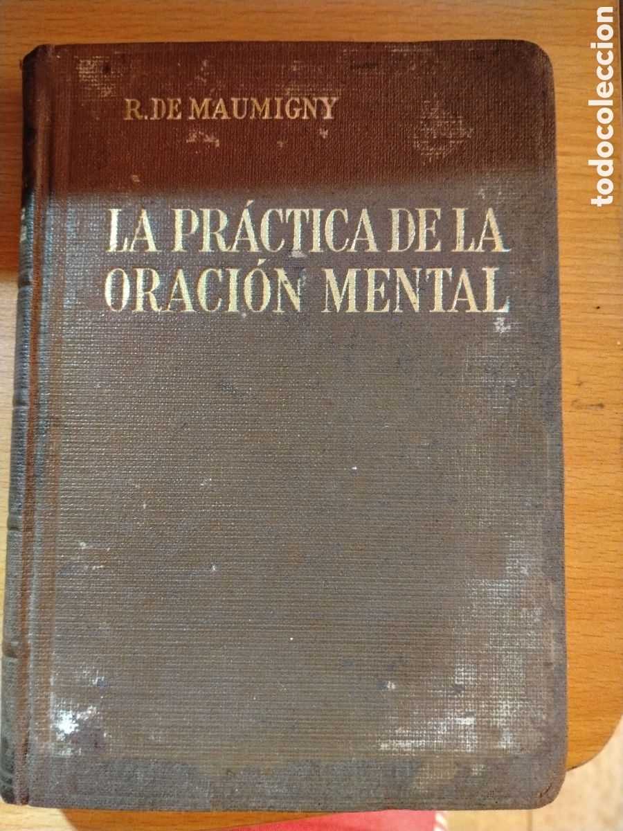 Libros antiguos: LA PR&Aacute;CTICA DE LA ORACI&Oacute;N MENTAL - R. DE MAUMIGNY - EDITORIAL RAZ&Oacute;N Y FE 1934.