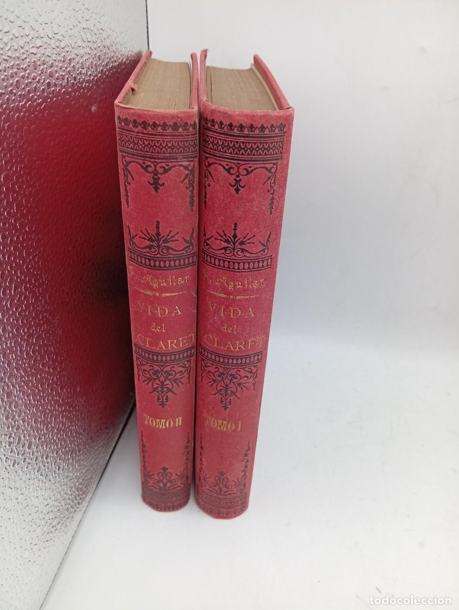 Libros antiguos: VIDA ADMIRABLE DEL SIERVO DE DIOS P. ANTONIO MARIA CLARET. P. MARIANO AGUILAR. TOMO I Y II. 1894.