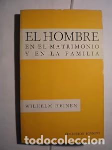 Libros antiguos: El hombre en el matrimonio y en la familia - Wilhelm Heinen - Editorial Hinneni