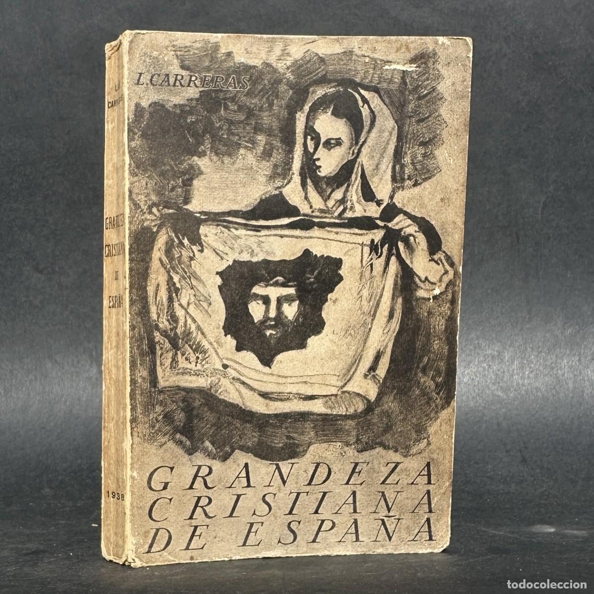 Libros antiguos: a&ntilde;o 1938 - Grandeza cristiana de Espa&ntilde;a - Persecuci&oacute;n religiosa - Guerra Civil
