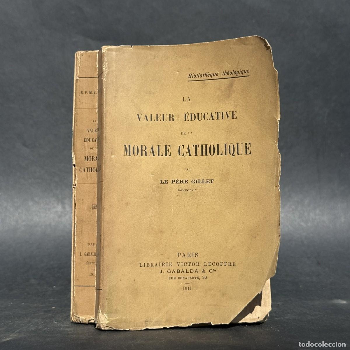 Libros antiguos: a&ntilde;o 1911 - LA VALEUR EDUCATIVE DE LA MORALE CATOLIQUE - EDUCACION - PEDAGOGIA -