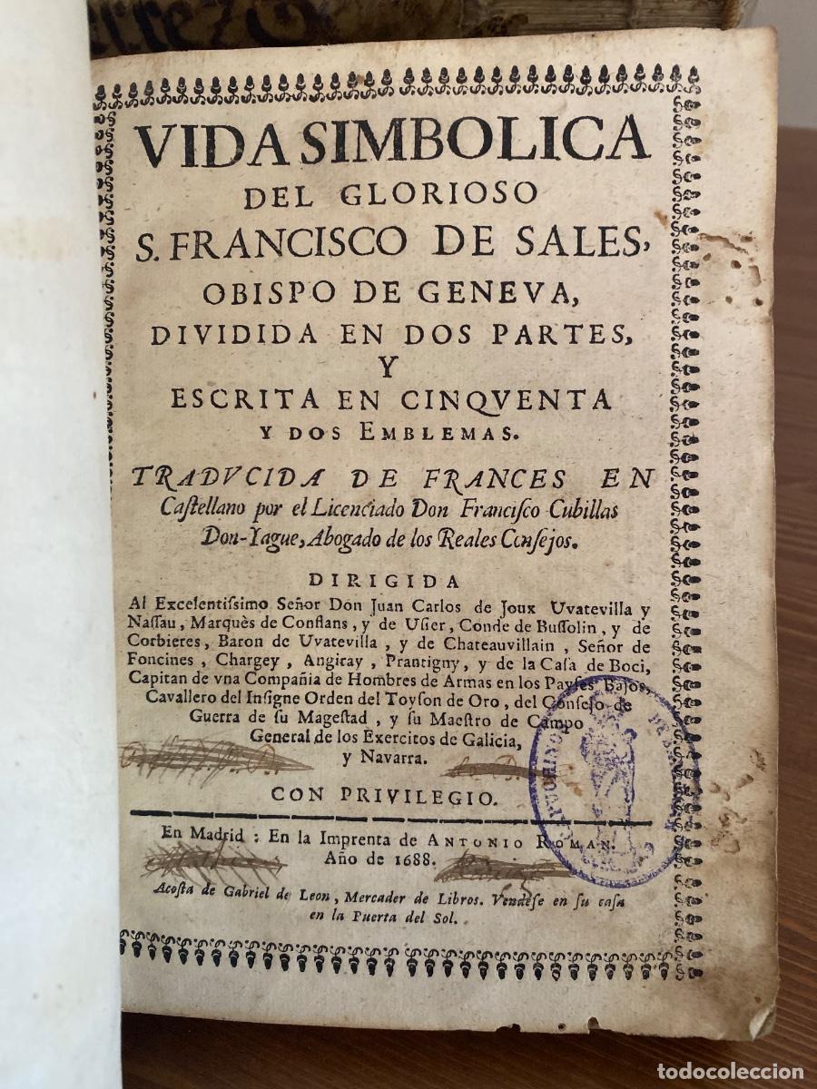 Libros antiguos: VIDA SIMB&Oacute;LICA DEL GLORIOSO S. FRANCISCO DE SALES TRADUCIDA POR FRANCISCO CUBILLAS DONYAGUE 1688