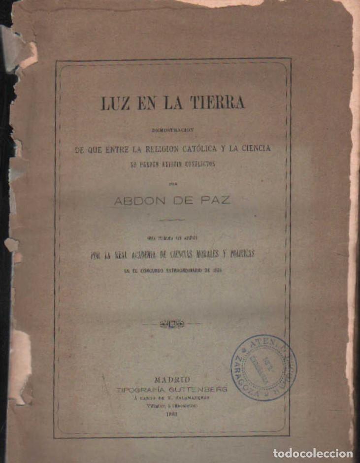 Libros antiguos: LUZ EN LA TIERRA. DEMOSTRACION DE QUE ENTRE LA RELIGION CATOLICA Y LA CIENCIA... A-CIE-563