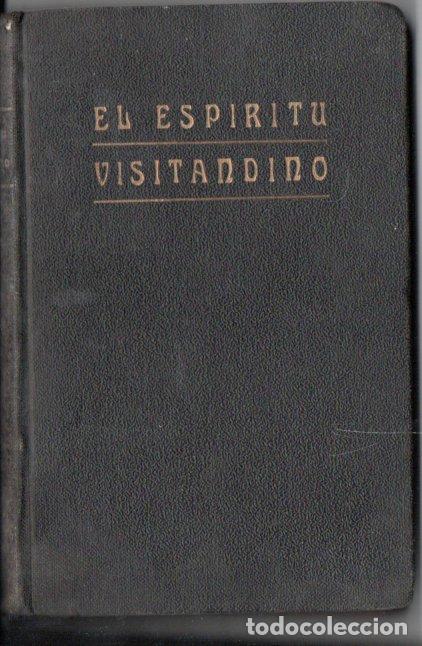 Libros antiguos: EL ESPIRITU VISITANDINO - RELIGIOSAS DE LA VISITACI&Oacute;N DE SANTA MAR&Iacute;A (IB&Eacute;RICA, 1927)