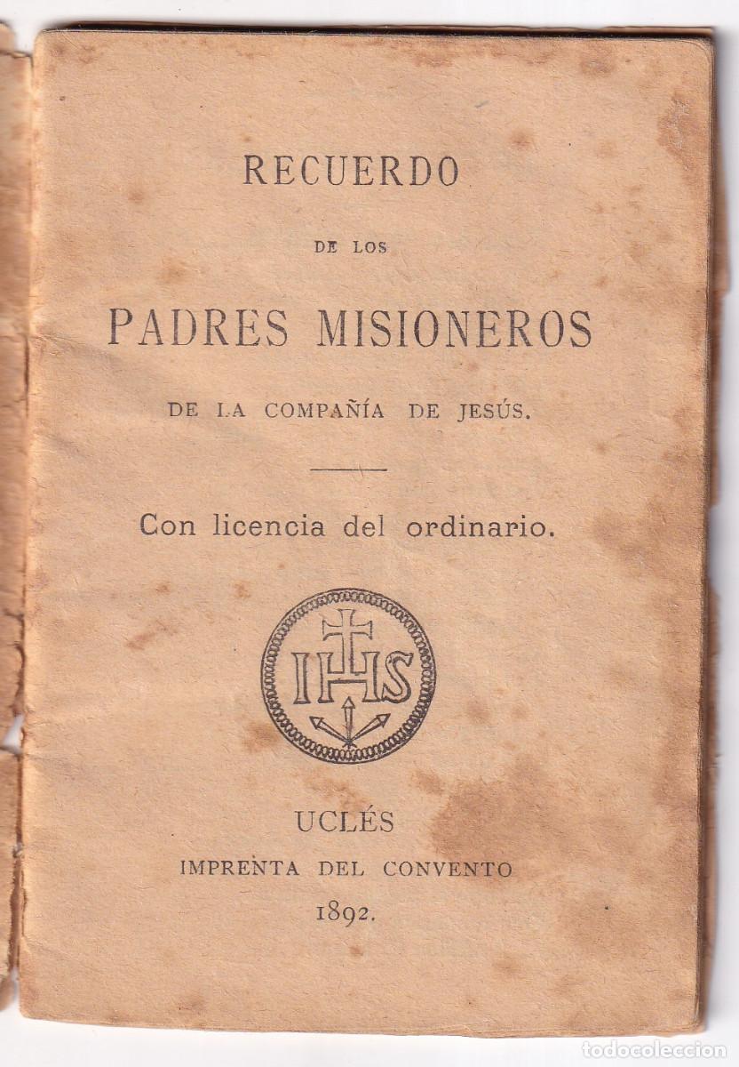 Libros antiguos: RECUERDO DE LOS PADRES MISIONEROS DE LA COMPA&Ntilde;&Iacute;A DE JES&Uacute;A. UCL&Eacute;S, 1892. CUENCA