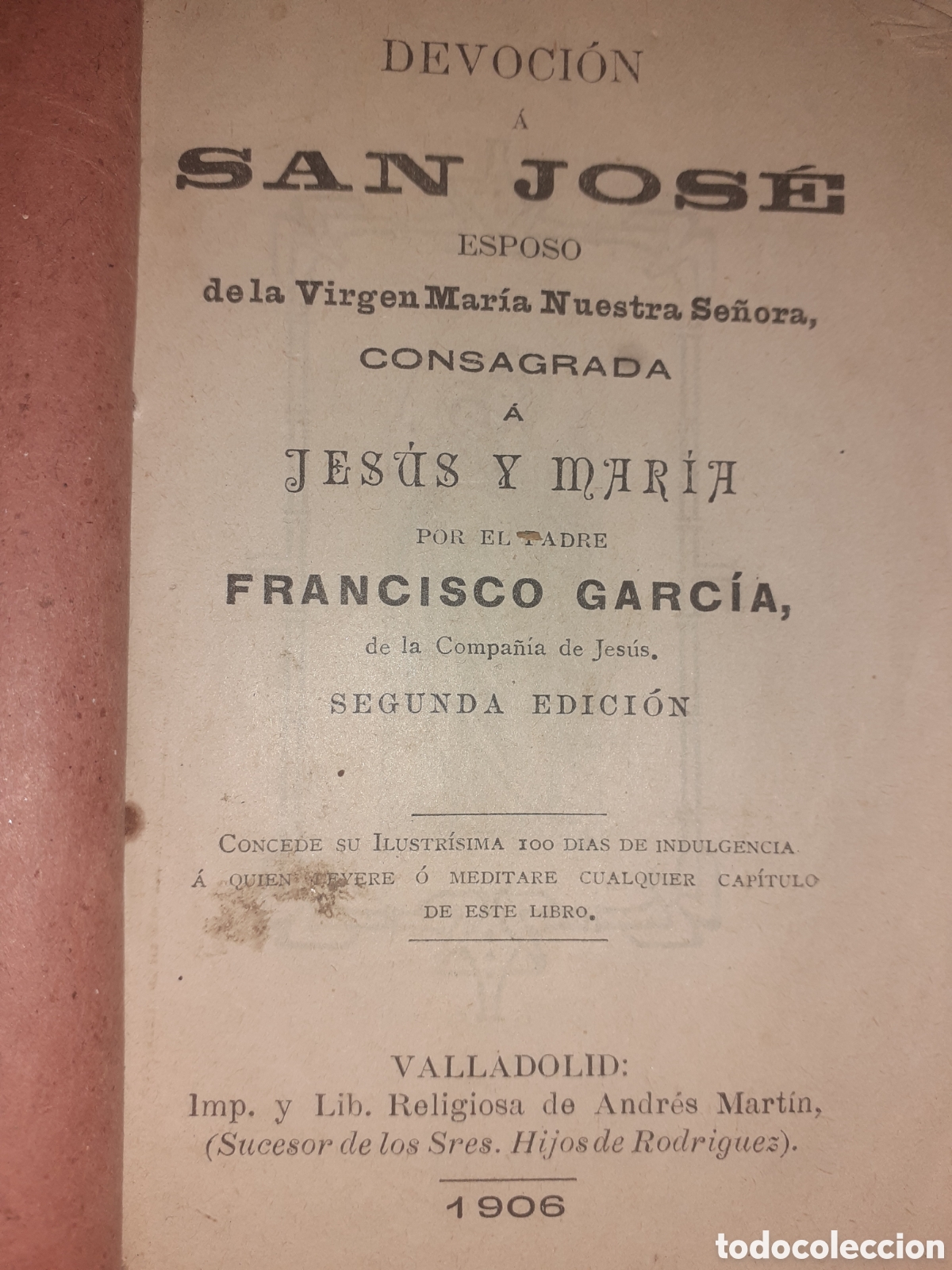Libri antichi: IMPRESO EN VALLADOLID. 1906. DEVOCION A SAN JOSE. POR FR&Aacute;NCISCO GARCIA. 176 PAGS