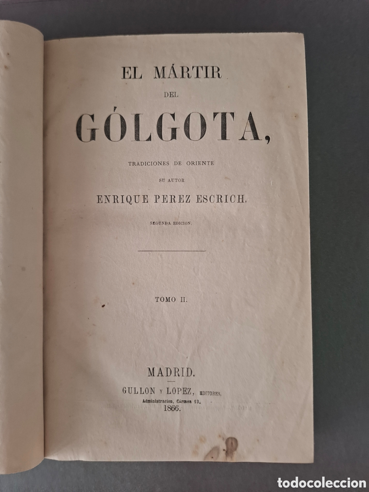 Libros antiguos: El martir del G&oacute;lgota - Enrique Perez Escrich-1866- Tomo I y II