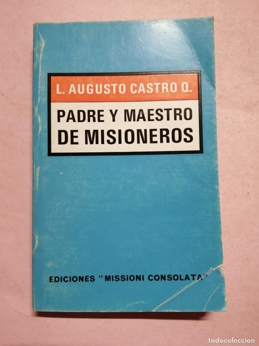 Libros antiguos: PADRE Y MAESTRO DE MISIONEROS (L. AUGUSTO CASTRO O.)