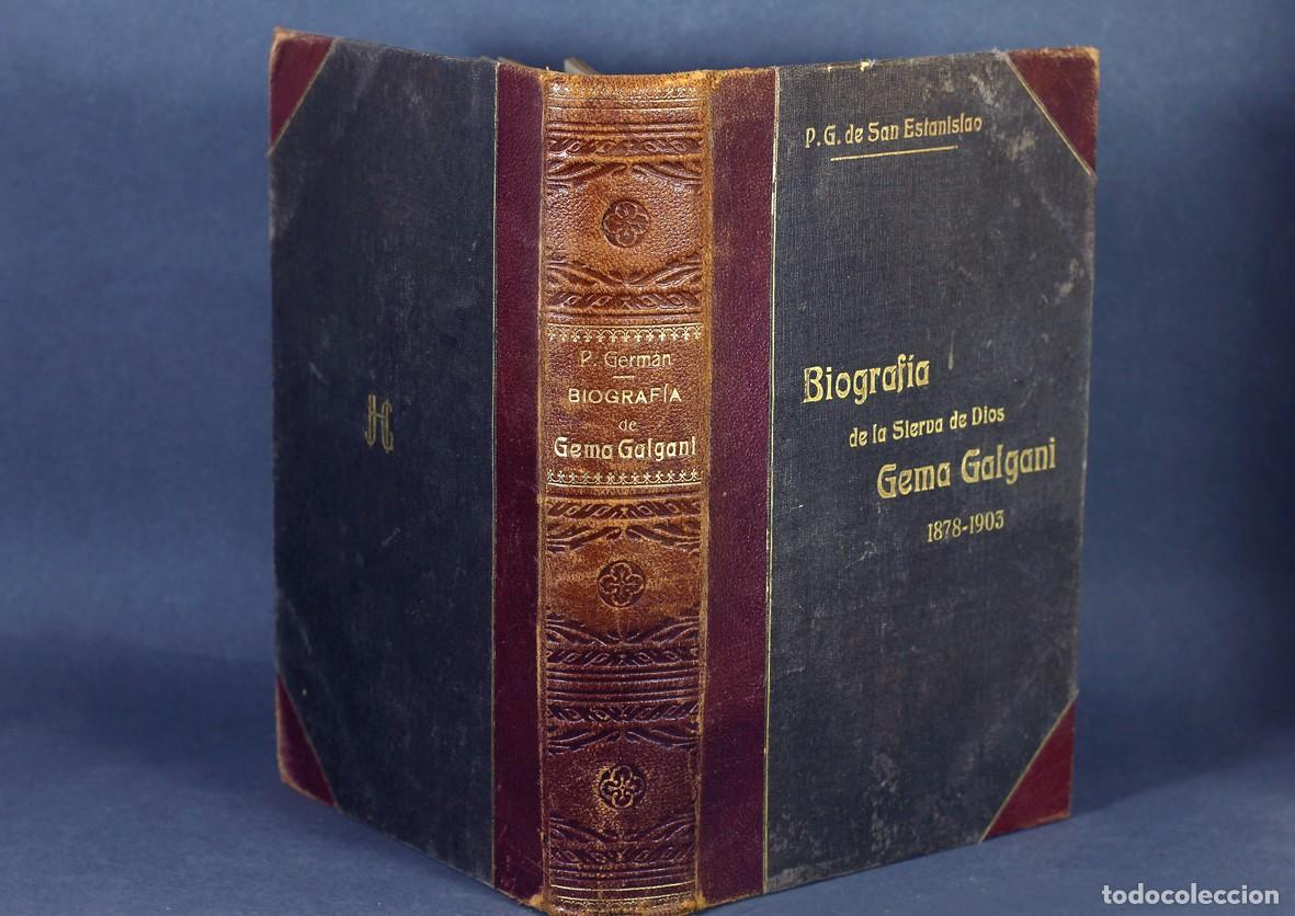 Libros antiguos: BIOGRAF&Iacute;A DE LA SIERVA DE DIOS GEMA GALGANI, VIRGEN DE LUCA, POR GERM&Aacute;N DE SAN ESTANISLAO. 1915.