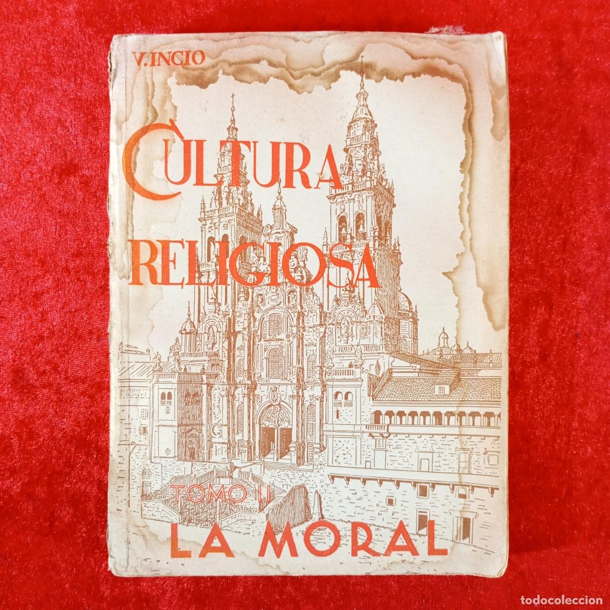 Libri antichi: CULTURA RELIGIOSA - LA MORAL - V. INCIO - TOMO II - 1940 - EDICIONES VERITAS / 471