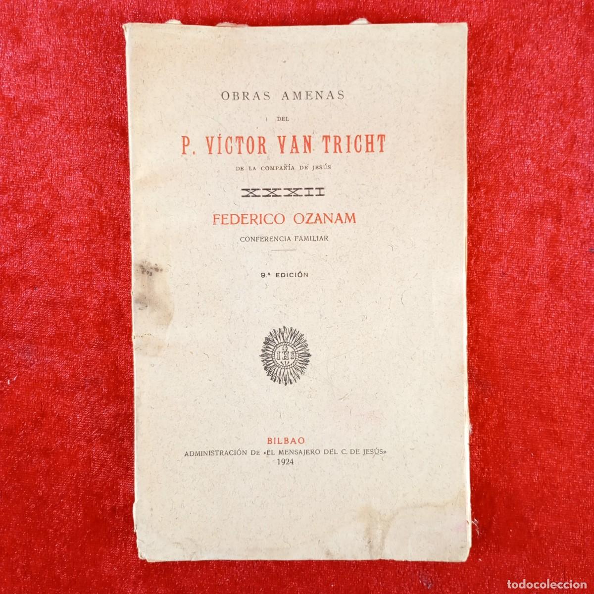 Libros antiguos: OBRAS AMENAS DEL P. V&Iacute;CTOR VAN TRICHT - FEDERICO OZANAM - BILBAO - 1924 / 615