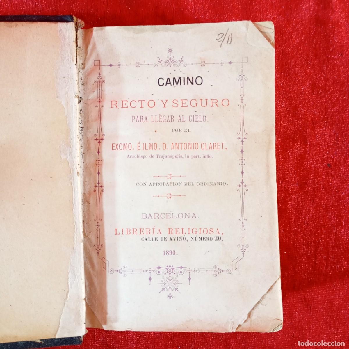 Libros antiguos: CAMINO RECTO Y SEGURO PARA LLEGAR AL CIELO - ANTONIO CLARET - 1890 - BARCELONA / 1266