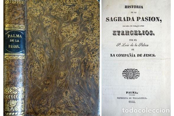 Libros antiguos: PALMA, Luis de la. Historia de la Sagrada Pasi&oacute;n. Palma de Mallorca, Imprenta de Villalonga, 1835.