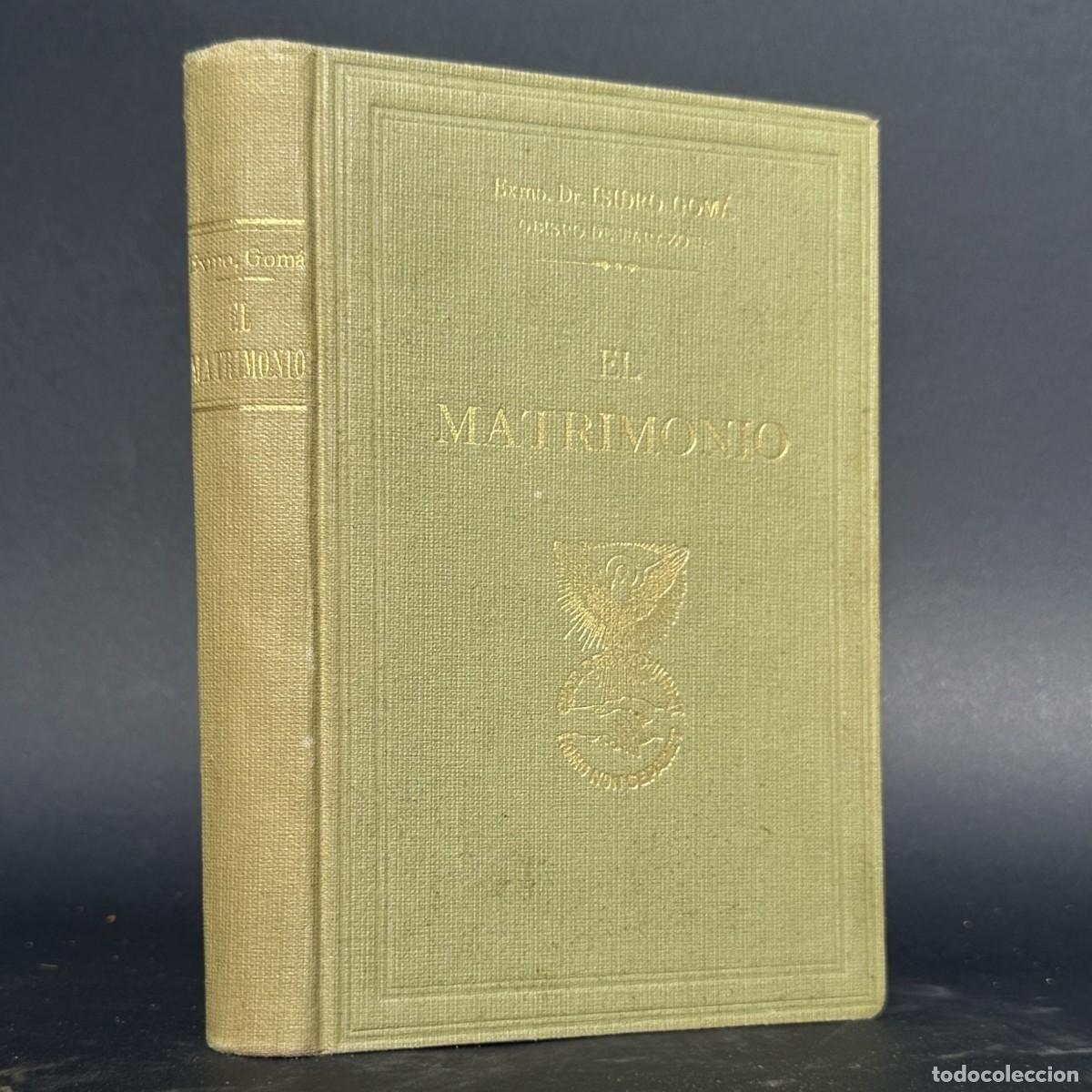 Old books: a&ntilde;o 1931 - EL MATRIMONIO - CARDENAL ISIDRO GOMA - EXPLICACION DE LA ENCICLICA CASTI CONNUBII