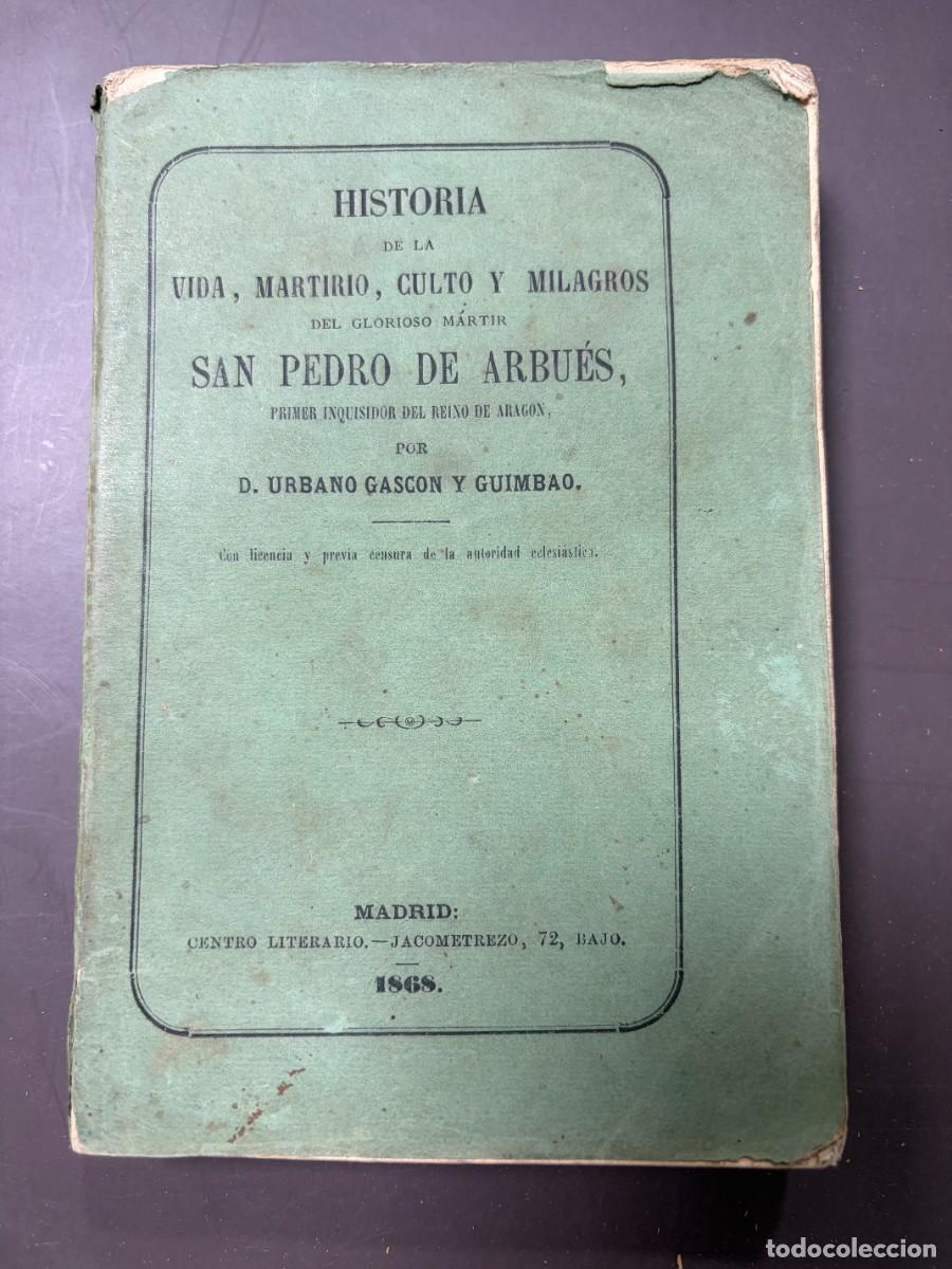 Antiquarische B&uuml;cher: SAN PEDRO DE ARBU&Eacute;S. VIDA, MARTIRIO, CULTO Y MILAGROS. GASC&Oacute;N Y GUIMBAO. 1868. INQUISICI&Oacute;N