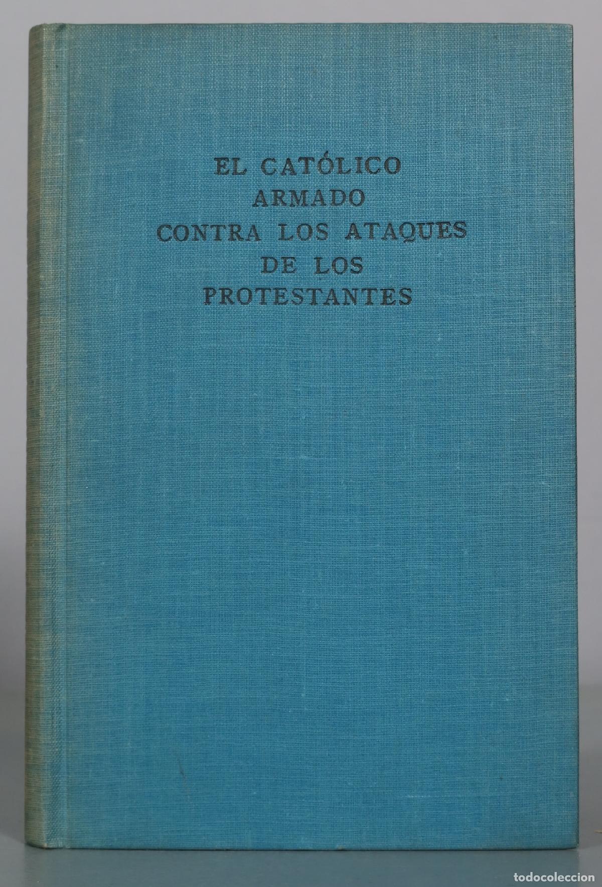 Libros antiguos: El Cat&oacute;lico armado contra los ataques de los protestantes - P&iacute;o de Mandato - Herder & C&iacute;a. 1922