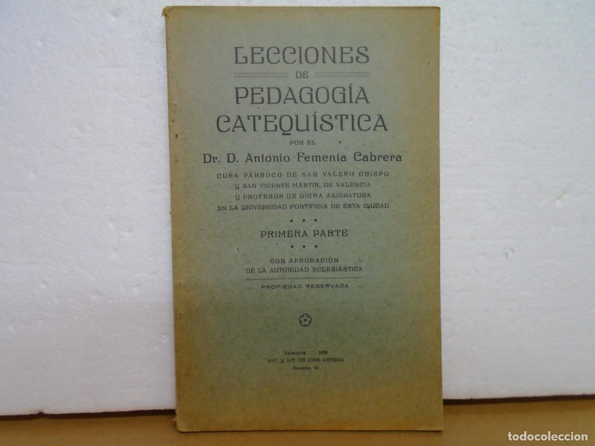 Libros antiguos: LECCIONES DE PEDAGOGIA CATEQUISTICA/A.FEMENIA CABRERA/VALENCIA 1926.