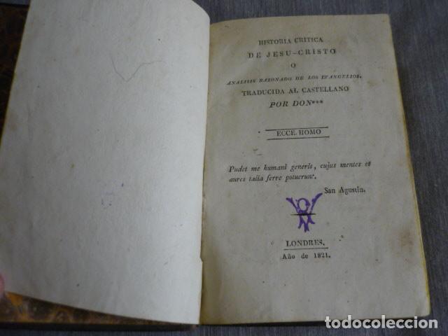 Libros antiguos: HISTORIA CR&Iacute;TICA DE JESUCRISTO O AN&Aacute;LISIS RAZONADO DE LOS EVANGELIOS LONDRES 1821 LIBRO PROHIBIDO